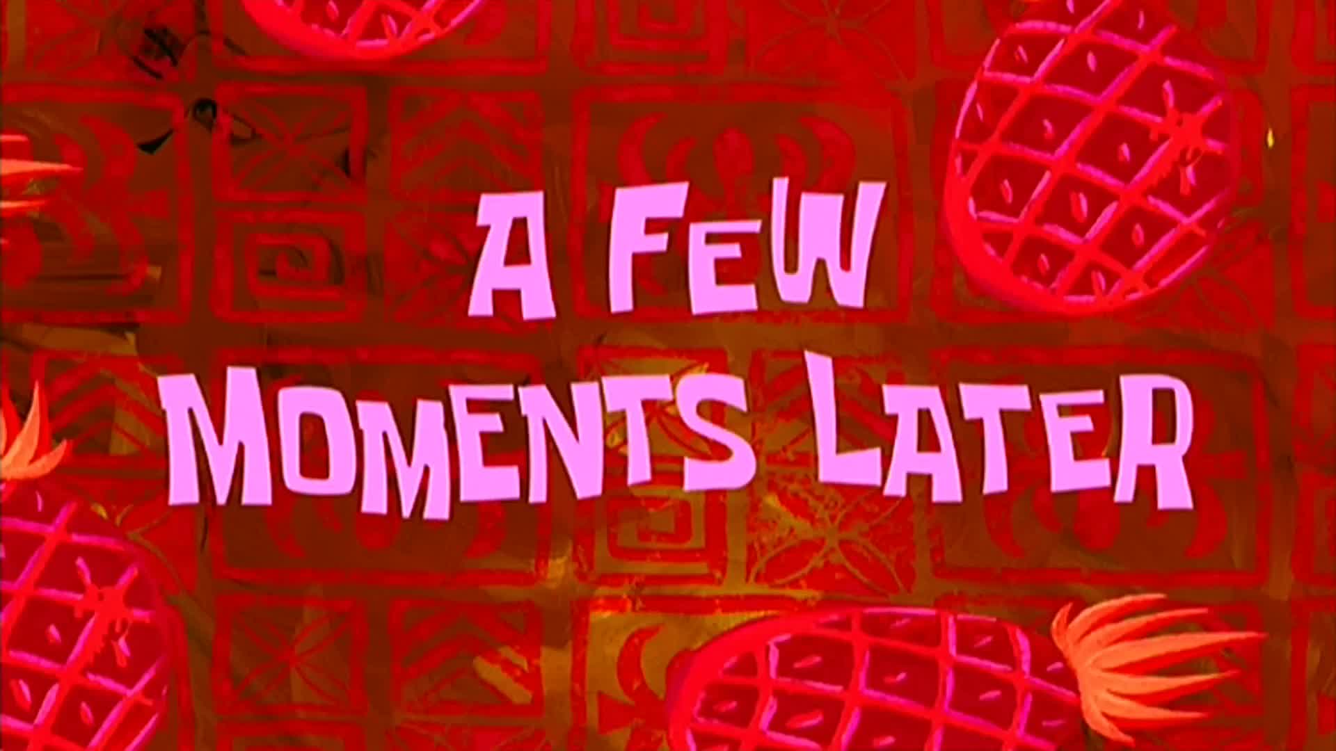 A Few Moments Later