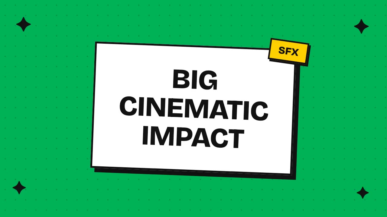 Big Cinematic Impact