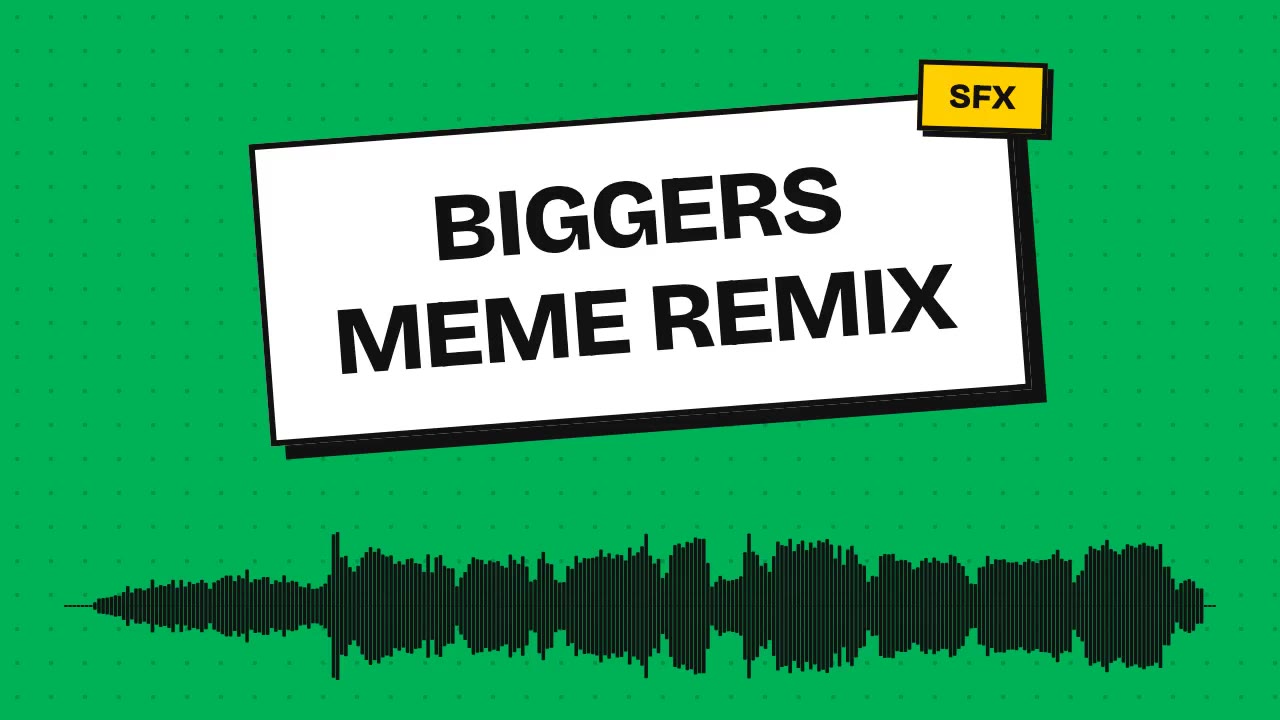 Biggers Meme Remix