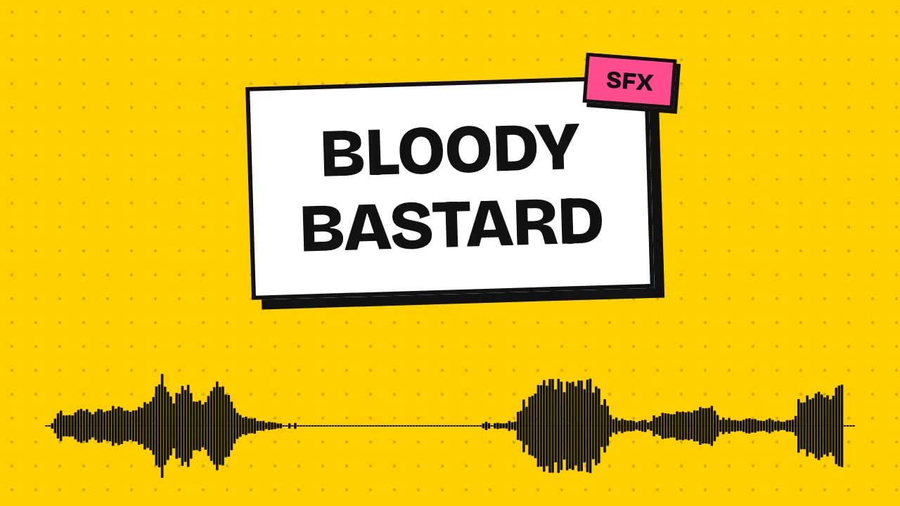 bloody bastard