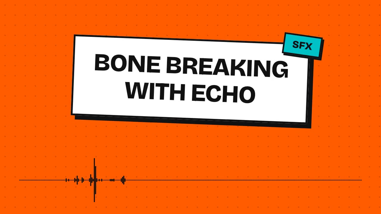 Bone Breaking With Echo