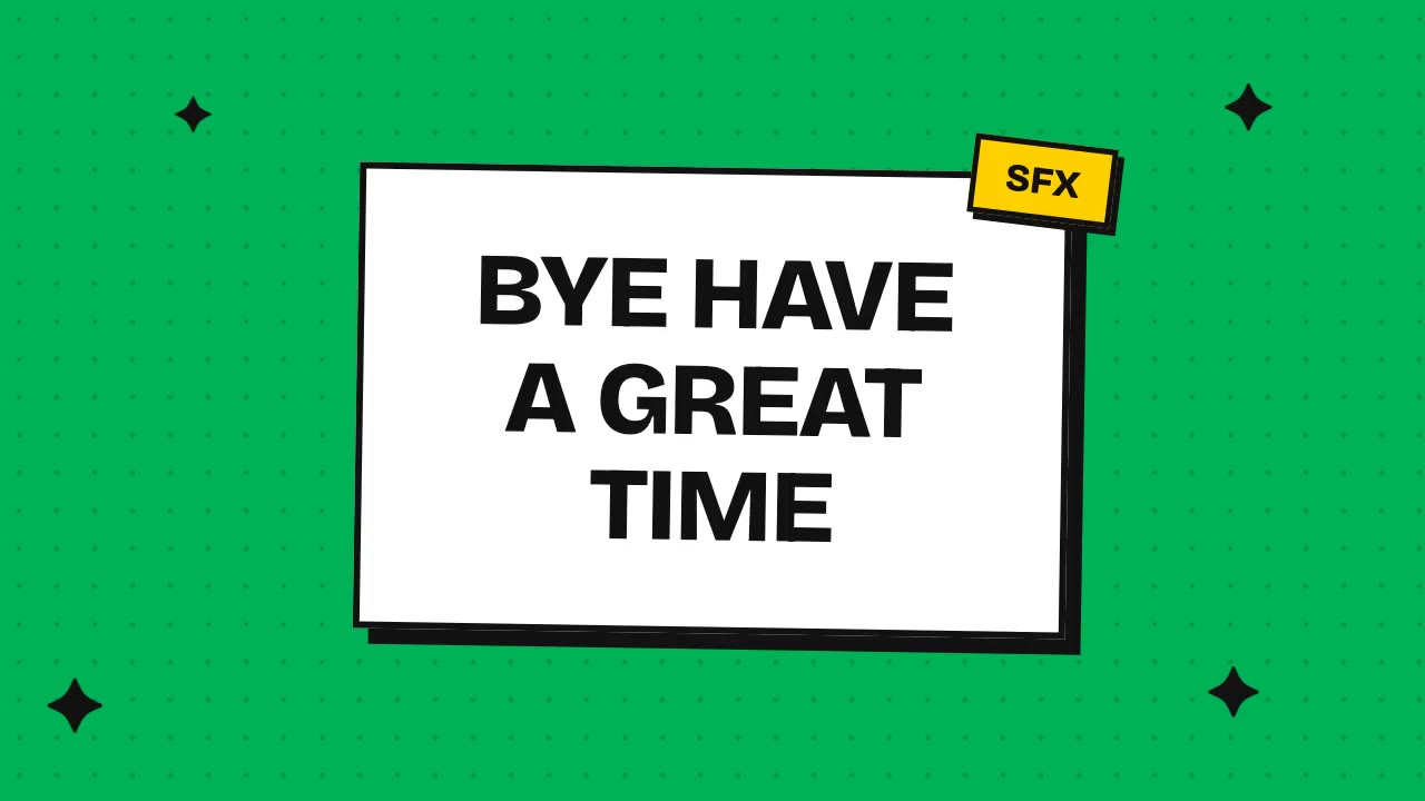 bye have a great time