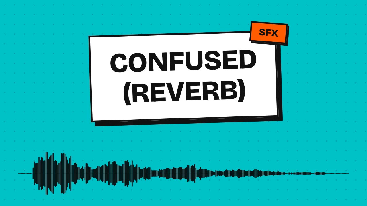 Confused (Reverb)