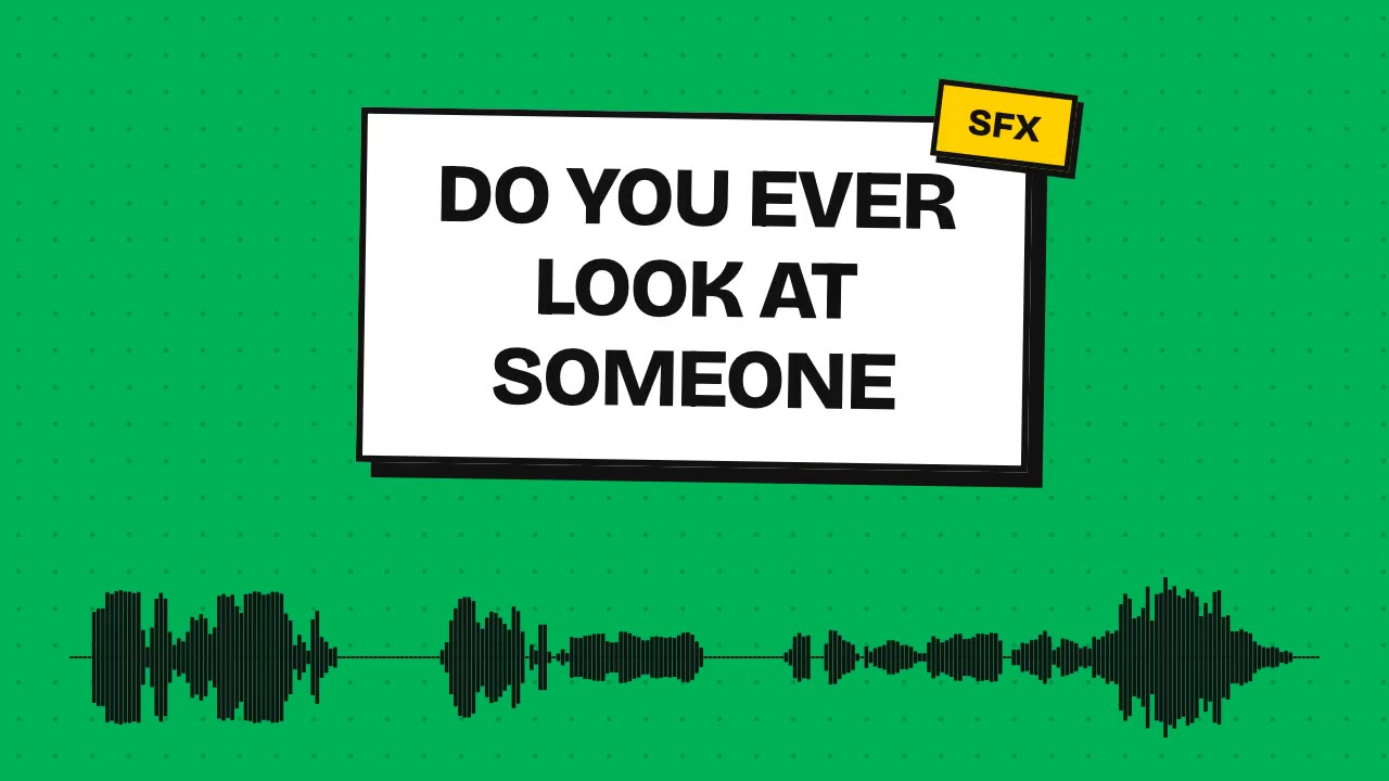 do you ever look at someone