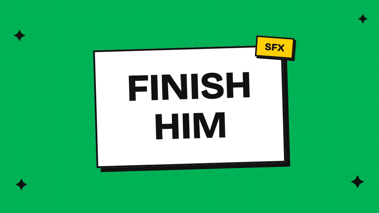 finish him
