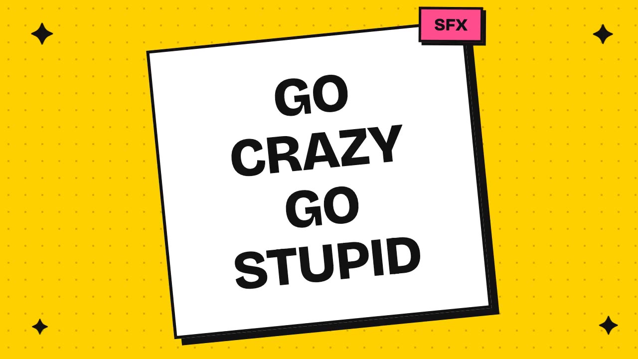 go crazy go stupid