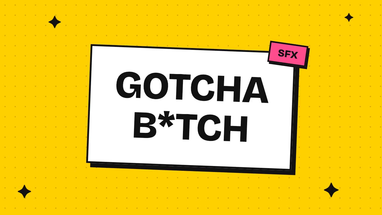 gotcha b*tch