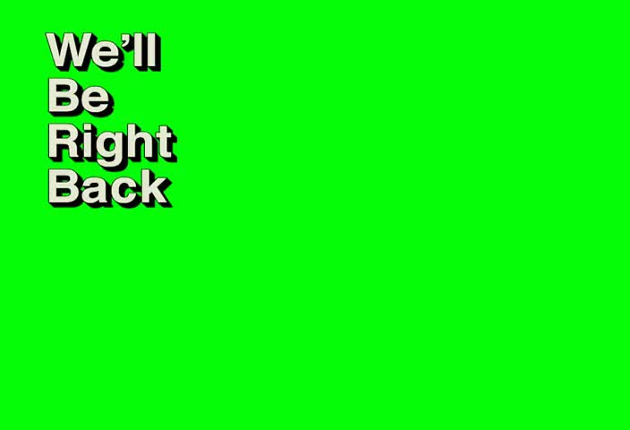 We'll be right back