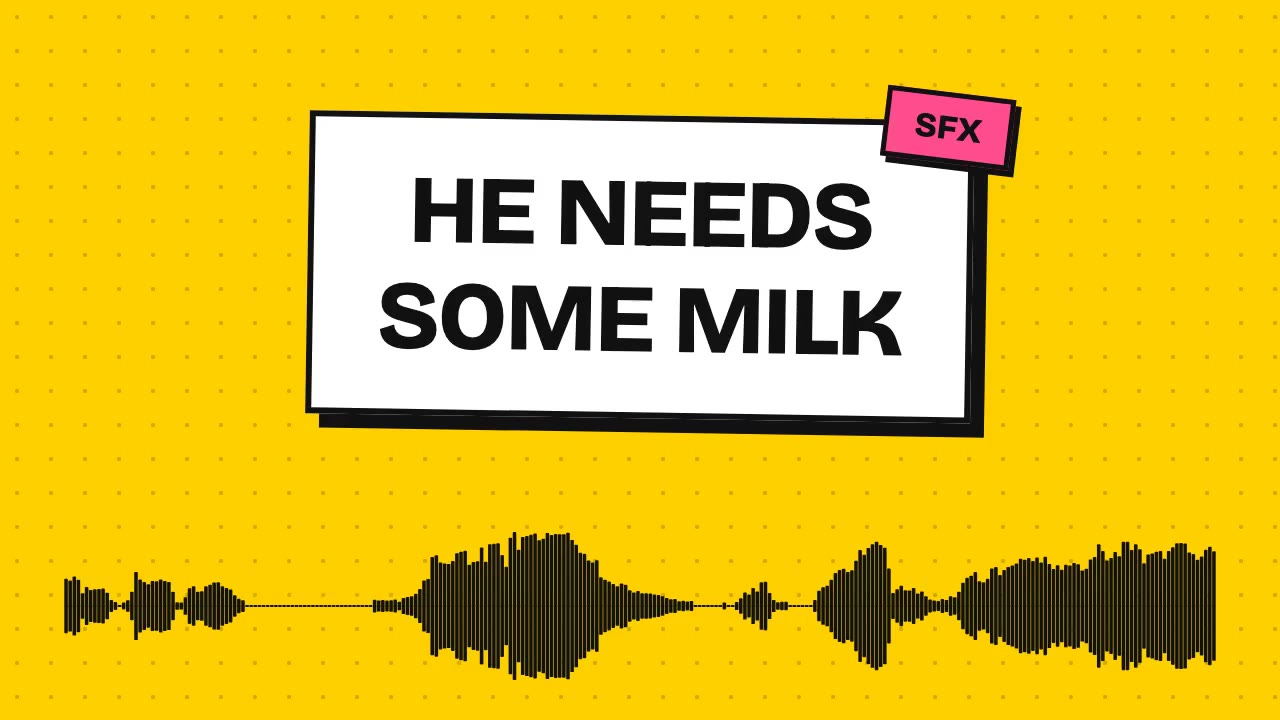 he needs some milk