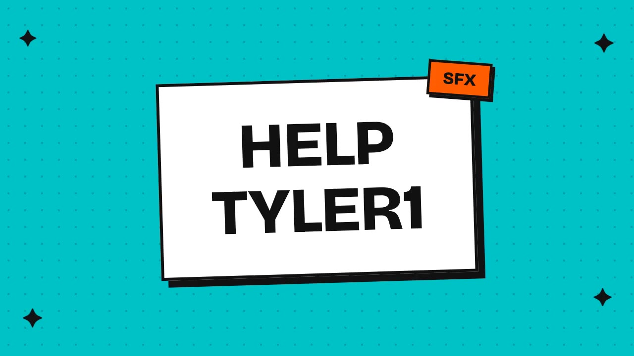 help tyler1