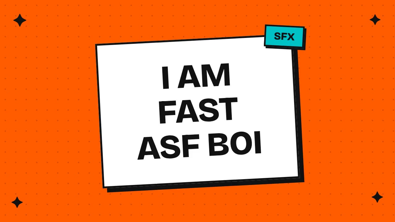 I am fast asf boi
