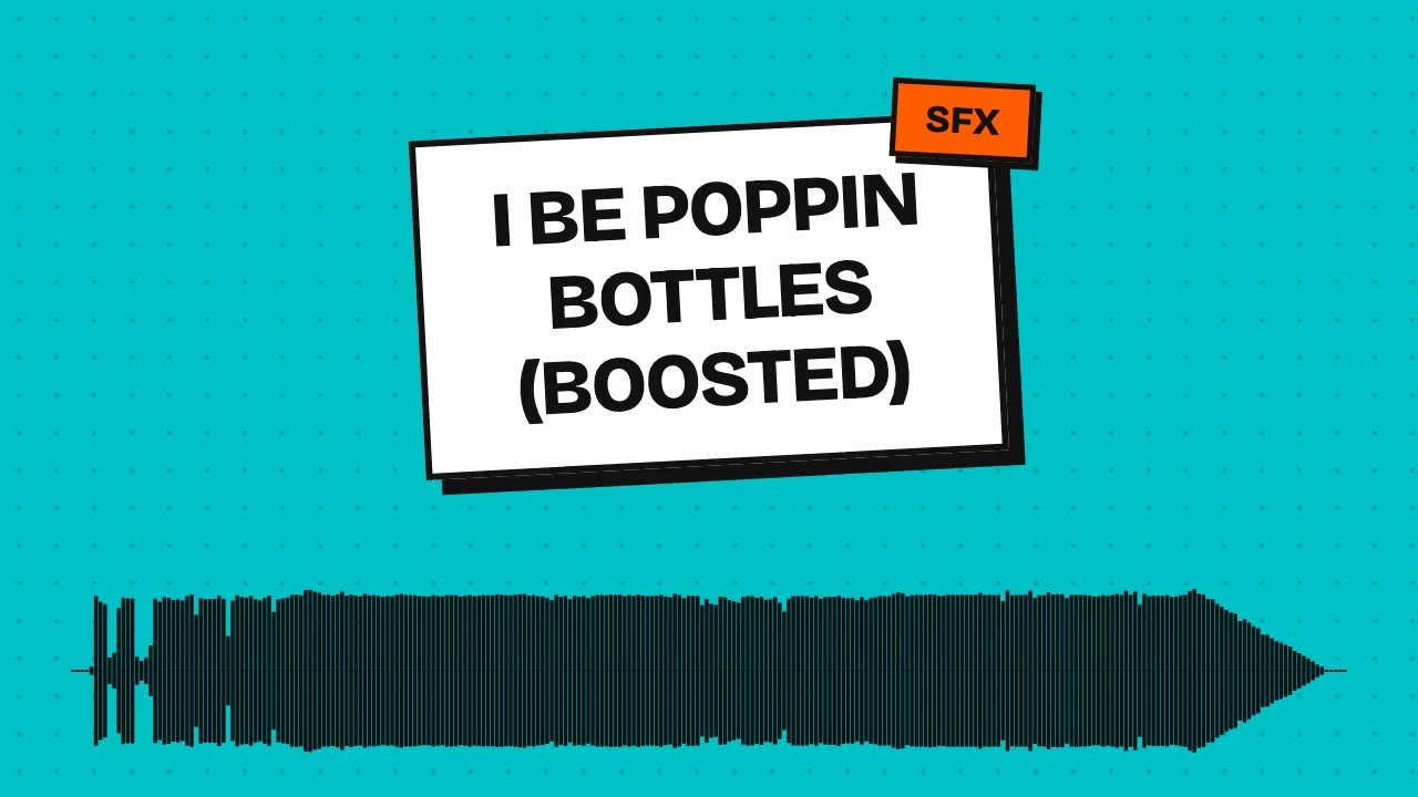I Be Poppin Bottles (Boosted)