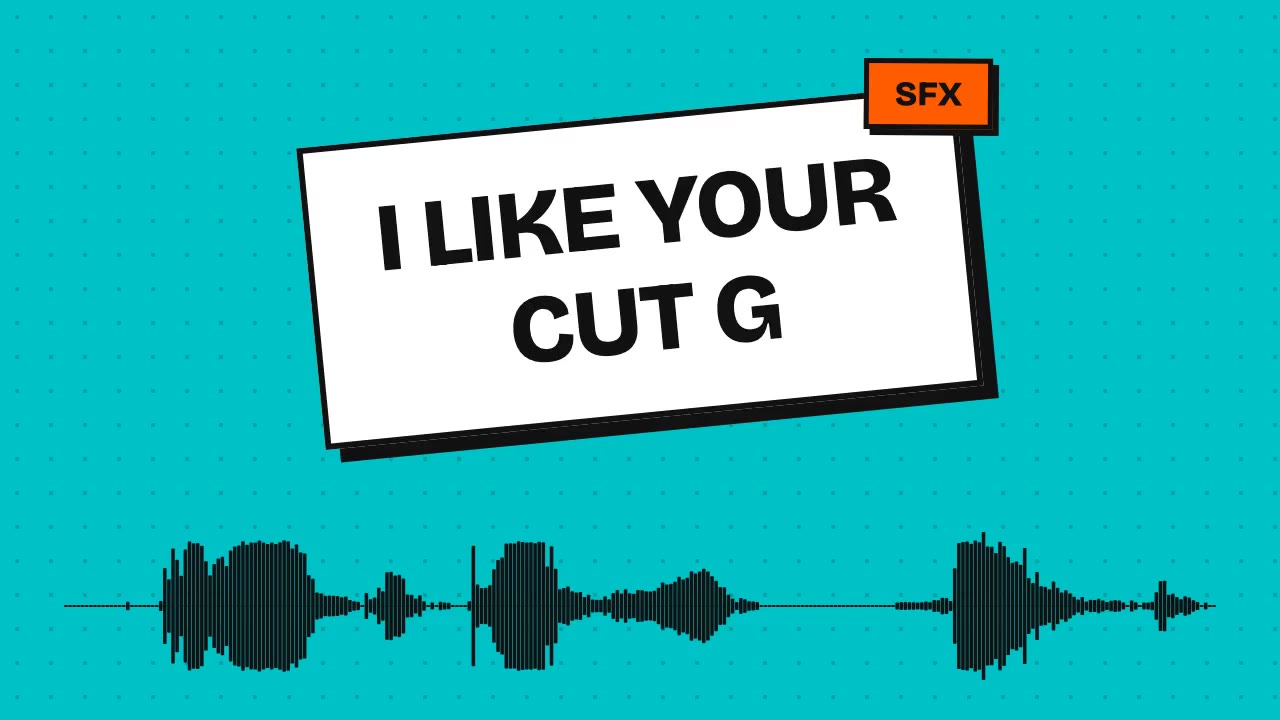 I like your cut g