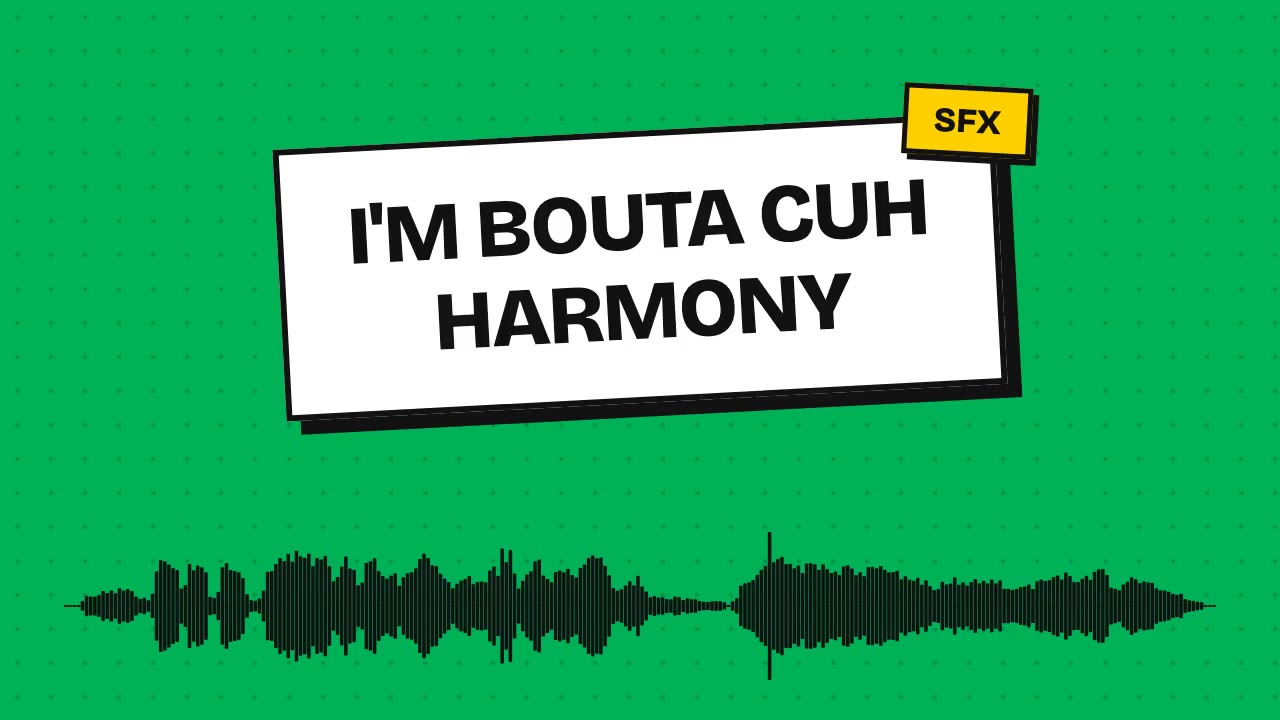 I'm Bouta Cuh Harmony