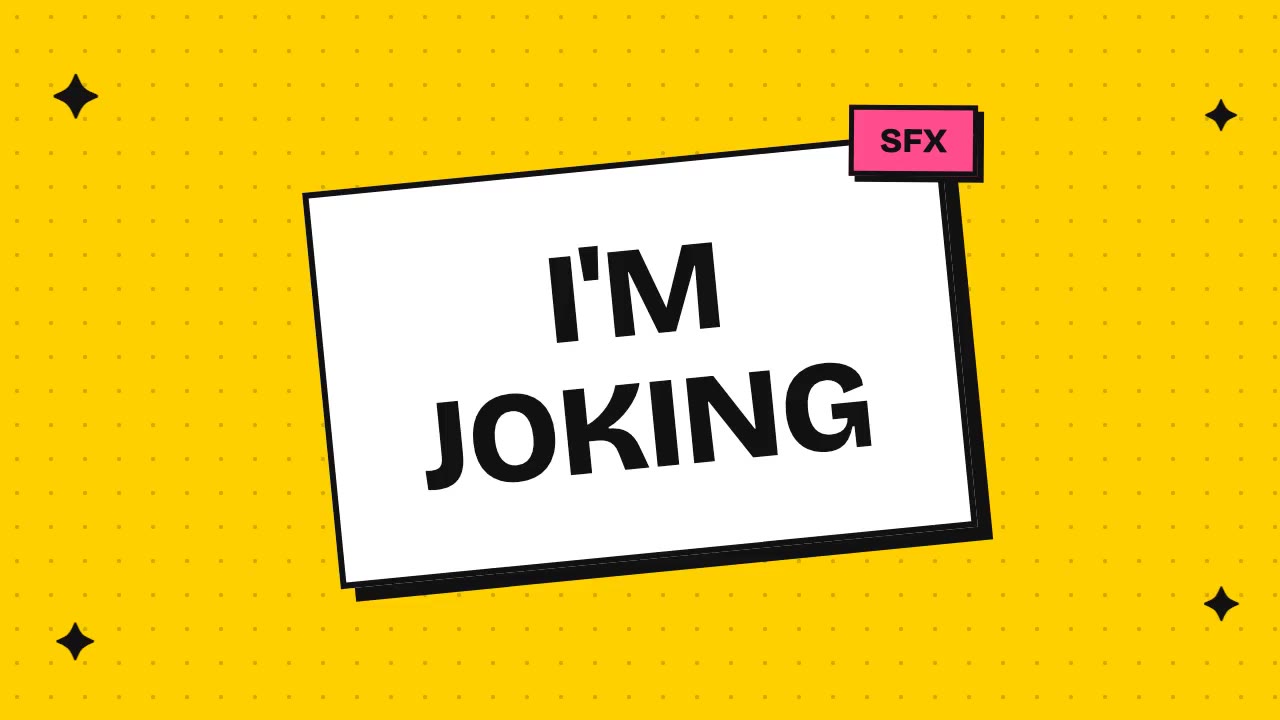 I'm joking