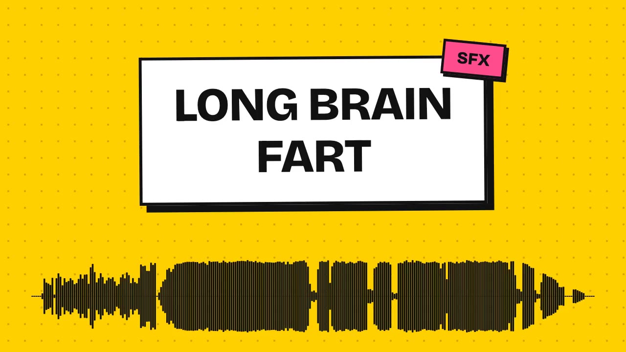Long Brain Fart