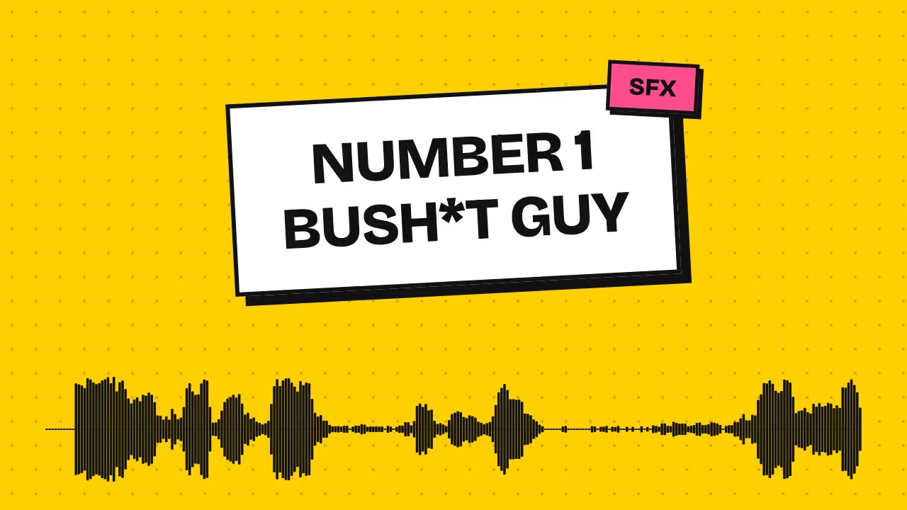number 1 bush*t guy