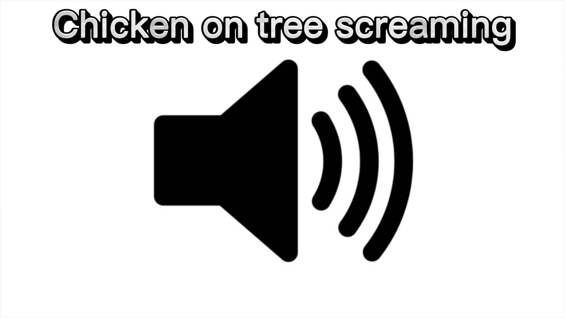 Screaming chicken in tree