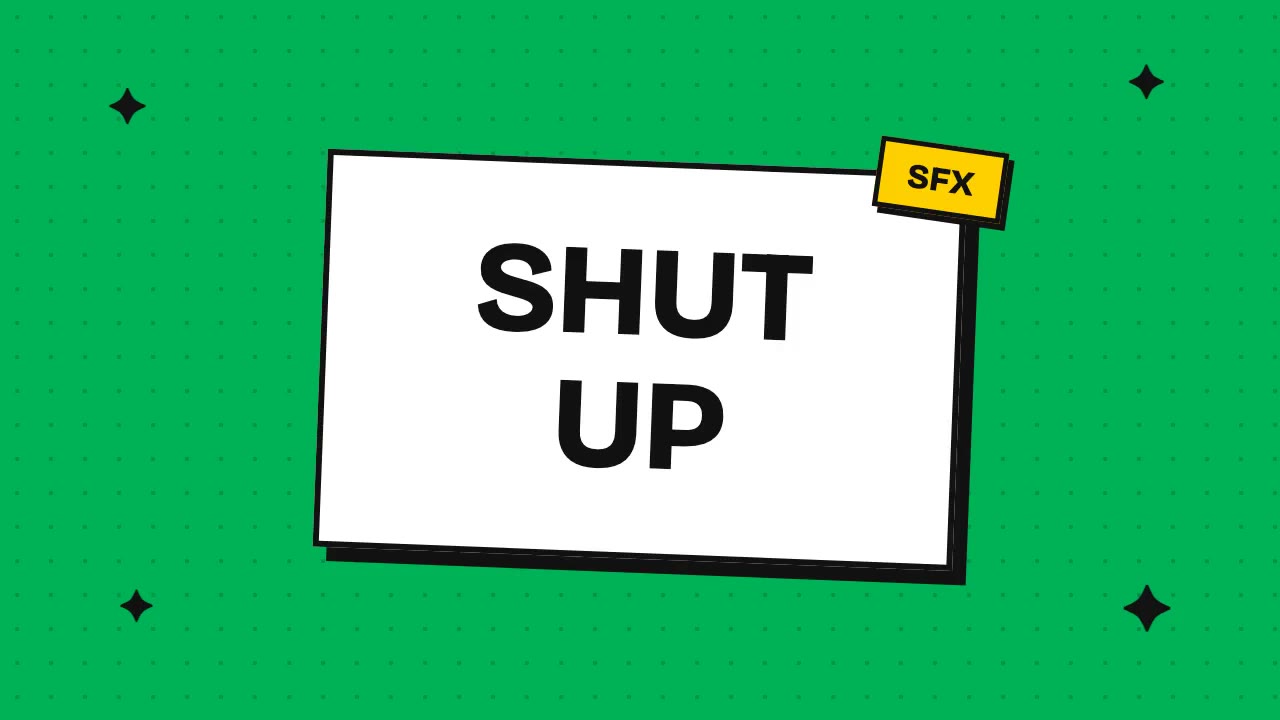 shut up