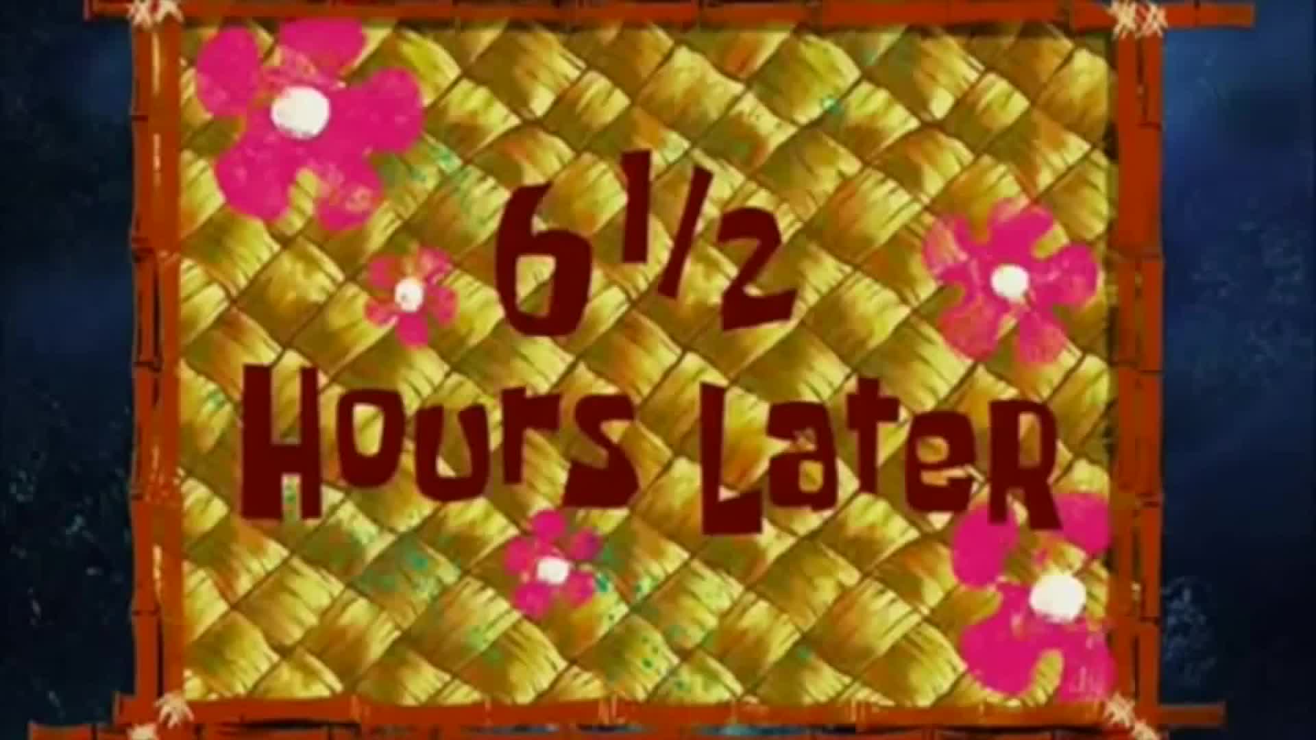 Six and a half hours later