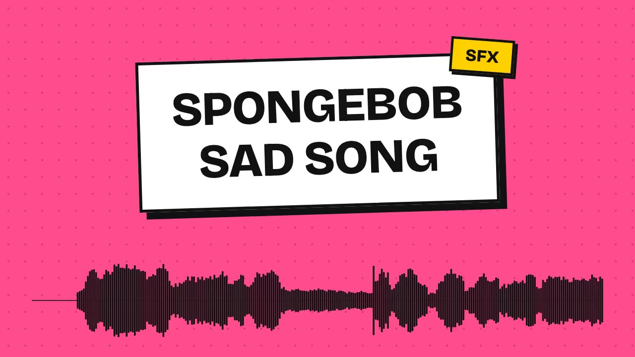 Spongebob Sad Song