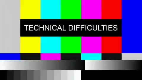 Technical difficulties