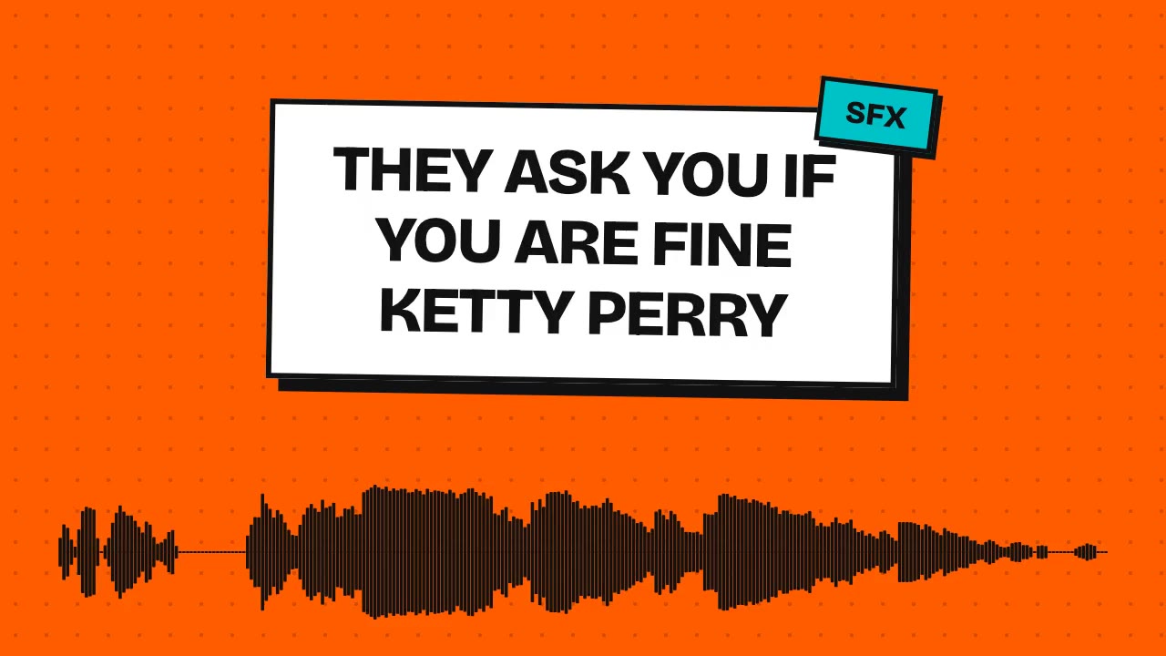 They ask you if you are fine ketty perry