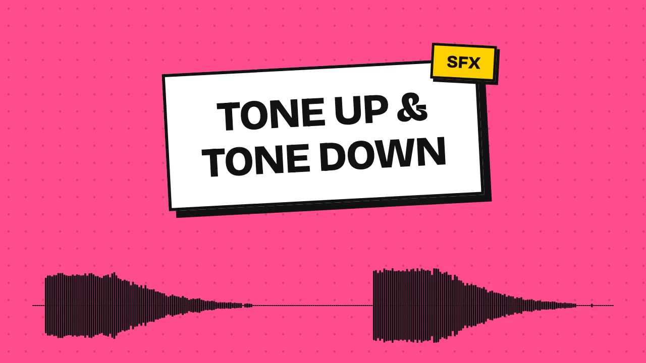 Tone Up & Tone Down