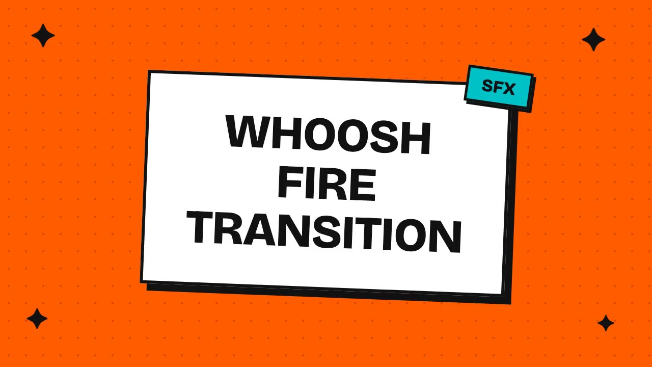 Whoosh Fire Transition