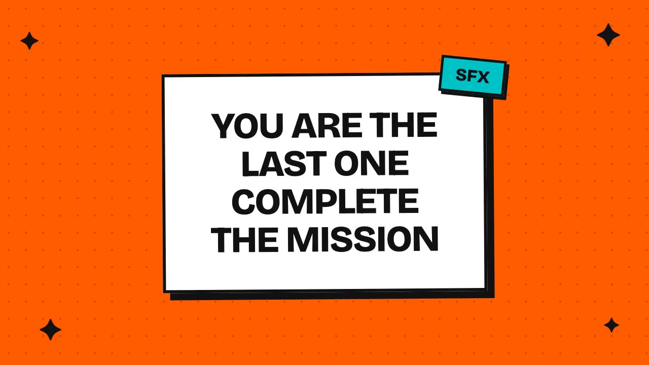 you are the last one complete the mission